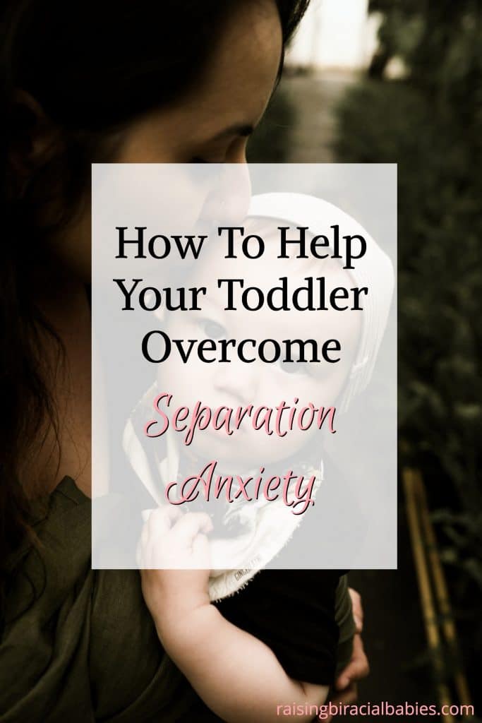 How To Help Your Toddler Overcome Separation Anxiety Raising Biracial How To Help Your Toddler Overcome Separation Anxiety Raising Biracial