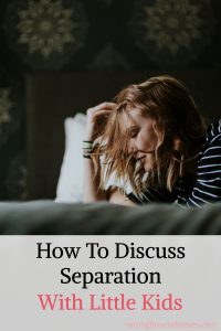 discuss separation with young kids | how to explain separation to little kids | explaining divorce to young children |
